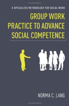 Group Work Practice to Advance Social Competence: A Specialized Methodology for Social Work  