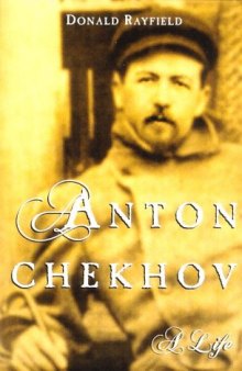 Anton Chekhov: A Life