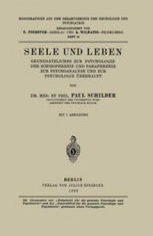 Seele und Leben: Grundsätzliches zur Psychologie der Schizophrenie und Paraphrenie zur Psychoanalyse und zur Psychologie Überhaupt