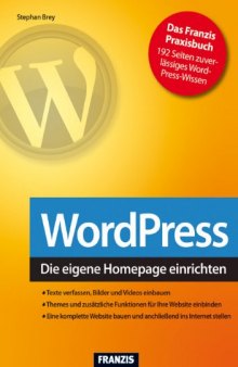 Webseiten erstellen mit Wordpress: Installieren, Publizieren, Erweitern  