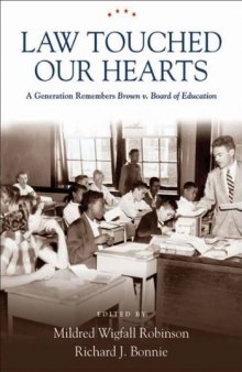 Law Touched Our Hearts: A Generation Remembers Brown v. Board of Education