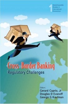 Cross-Border Banking: Regulatory Challenges (World Scientific Studies in International Economics ? Vol. 1)