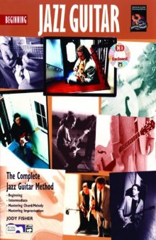 Beginning Jazz Guitar: The Complete Jazz Guitar Method