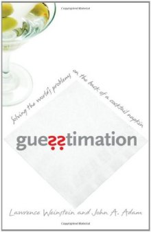 Guesstimation: Solving the World's Problems on the Back of a Cocktail Napkin  