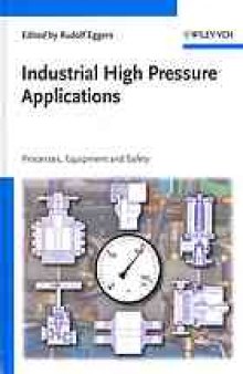 Industrial high pressure applications : processes, equipment and safety