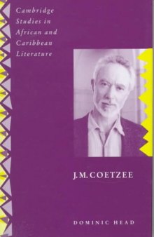 J. M. Coetzee (Cambridge Studies in African and Caribbean Literature)