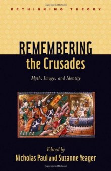 Remembering the Crusades: Myth, Image, and Identity