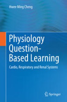 Physiology Question-Based Learning: Cardio, Respiratory and Renal Systems