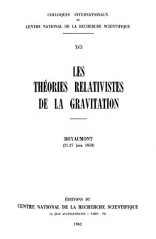Les théories relativistes de la gravitation : [actes du colloque tenu à] Royaumont, [les] 21-27 Juin 1959