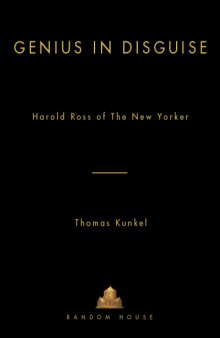 Genius in disguise : Harold Ross of the New Yorker