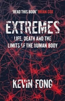 Extremes: Life, Death and the Limits of the Human Body