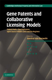 Gene Patents and Collaborative Licensing Models: Patent Pools, Clearinghouses, Open Source Models and Liability Regimes (Cambridge Intellectual Property and Information Law)