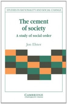 The Cement of Society: A Survey of Social Order (Studies in Rationality and Social Change)