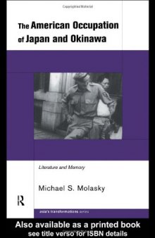 The American Occupation of Japan and Okinawa: Literature and Memory (Asia's Transformations)