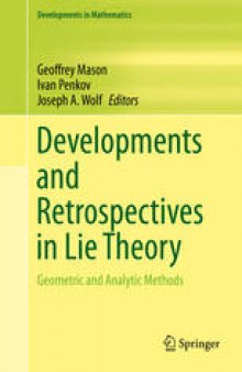 Developments and Retrospectives in Lie Theory: Geometric and Analytic Methods