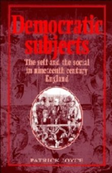 Democratic Subjects: The Self and the Social in Nineteenth-Century England