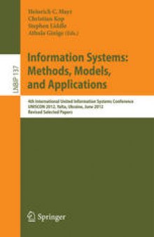 Information Systems: Methods, Models, and Applications: 4th International United Information Systems Conference, UNISCON 2012, Yalta, Ukraine, June 1-3, 2012, Revised Selected Papers