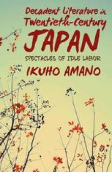 Decadent Literature in Twentieth-Century Japan: Spectacles of Idle Labor