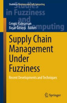 Supply Chain Management Under Fuzziness: Recent Developments and Techniques