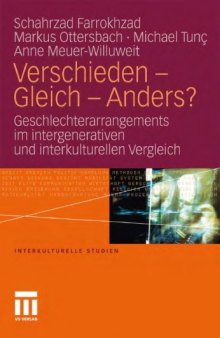 Verschieden - Gleich - Anders?: Geschlechterarrangements im intergenerativen und interkulturellen Vergleich