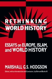 Rethinking World History: Essays on Europe, Islam and World History (Studies in Comparative World History)