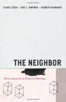 The Neighbor: Three Inquiries in Political Theology (Religion and Postmodernism Series)