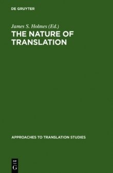 The Nature of Translation: Essays on the Theory and Practice of Literary Translation