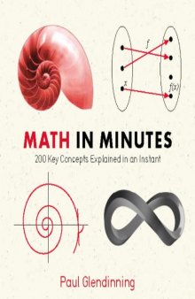 Math in Minutes: 200 Key Concepts Explained In An Instant