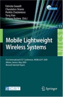 Mobile Lightweight Wireless Systems: First International ICST Conference, MOBILIGHT 2009, Athens, Greece, May 18-20, 2009, Revised Selected Papers (Lecture ... and Telecommunications Engineering)