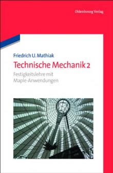 Technische Mechanik 2: Festigkeitslehre mit Maple-Anwendungen