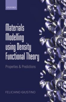 Materials Modelling using Density Functional Theory  Properties and Predictions