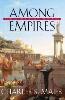 Among Empires: American Ascendancy and Its Predecessors