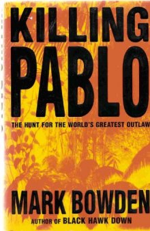 Killing Pablo: The Hunt for the World's Greatest Outlaw