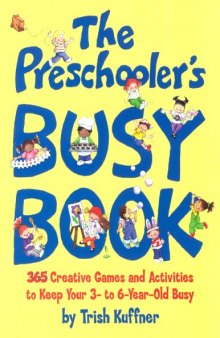 The Preschooler's Busy Book: 365 Creative Games and Activities to Occupy Your 3-To-6-Year-Old