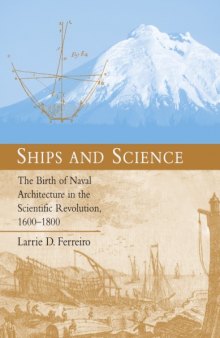 Ships and science : the birth of naval architecture in the scientific revolution, 1600-1800