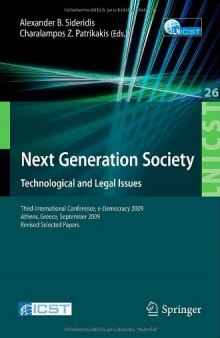 Next Generation Society Technological and Legal Issues: Third International Conference, e-Democracy 2009, Athens, Greece, September 23-25, 2009, Revised ... and Telecommunications Engineering)
