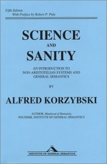 Science and Sanity: An Introduction to Non-Aristotelian Systems and General Semantics