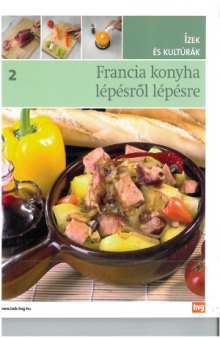 Francia konyha lépésről lépésre. Ízek és kultúrák 2.