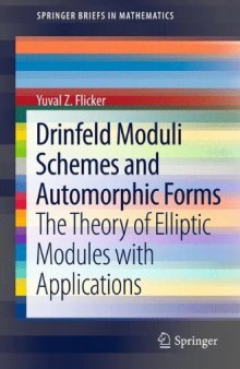 Drinfeld Moduli Schemes and Automorphic Forms: The Theory of Elliptic Modules with Applications