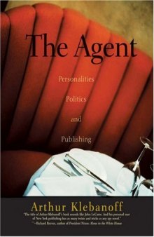 The Agent: Personalities, Politics, and Publishing