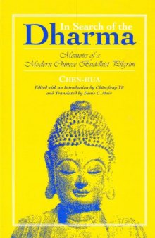 In search of the Dharma: memoirs of a modern Chinese Buddhist pilgrim