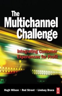 The Multichannel Challenge: Integrating Customer Experiences for Profit  