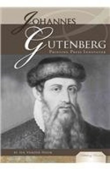 Johannes Gutenberg: Printing Press Innovator (Publishing Pioneers)