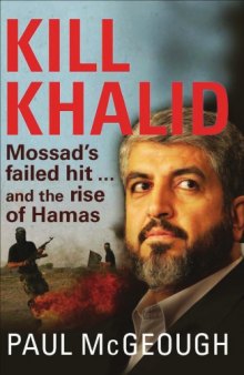 Kill Khalid: Mossad's Failed Hit and the Rise Hamas