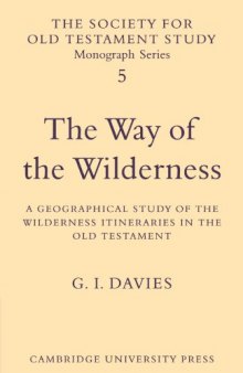 The Way of the Wilderness: A Geographical Study of the Wilderness Itineraries in the Old Testament (Society for Old Testament Study Monographs)