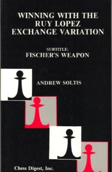 Winning with the Ruy Lopez Exchange Variation (Subtitle: Fischer's Weapon)  