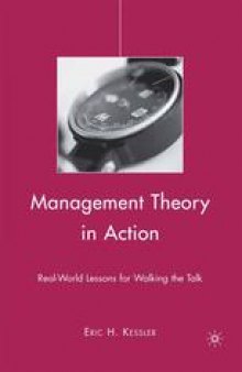 Management Theory in Action: Real-World Lessons for Walking the Talk