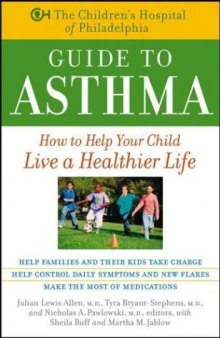 The Children's Hospital of Philadelphia Guide to Asthma: How to Help Your Child Live a Healthier Life