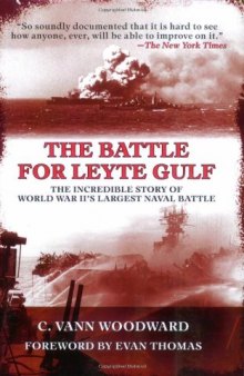 The Battle for Leyte Gulf: The Incredible Story of World War II's Largest Naval Battle