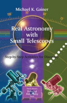 Real Astronomy with Small Telescopes: Step-by-Step Activities for Discovery